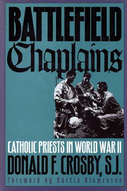 Battlefield Chaplains Catholic Priests in World War II  9780700608140 Front Cover