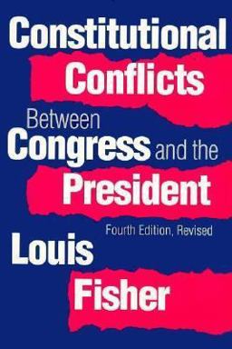 Constitutional Conflicts Between Congress and the President Constitutional Conflicts Between Congress and the President