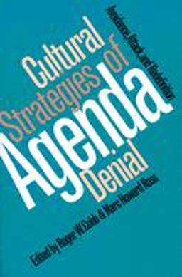 Cultural Strategies of Agenda Denial Avoidance, Attack, and Redefinition  9780700608560 Front Cover