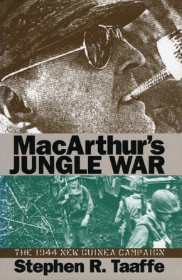 MacArthur's Jungle War The 1944 New Guinea Campaign  9780700608706 Front Cover
