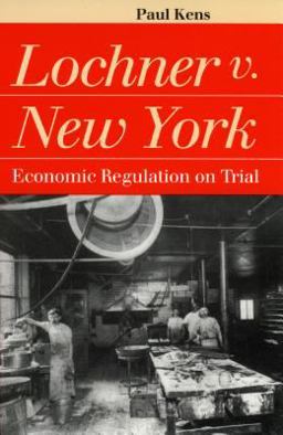 Lochner V. New York Economic Regulation on Trial  9780700609192 Front Cover