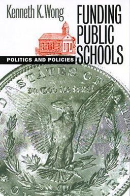 Funding Public Schools Politics and Policies  9780700609888 Front Cover