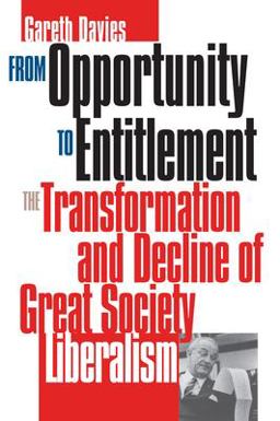 From Opportunity to Entitlement The Transformation and Decline of Great Society Liberalism  9780700609949 Front Cover