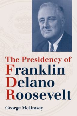 Presidency of Franklin Delano Roosevelt  9780700610129 Front Cover