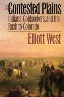 Contested Plains Indians, Goldseekers, and the Rush to Colorado  9780700610297 Front Cover