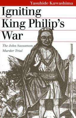 Igniting King Philip's War The John Sassamon Murder Trial  9780700610938 Front Cover