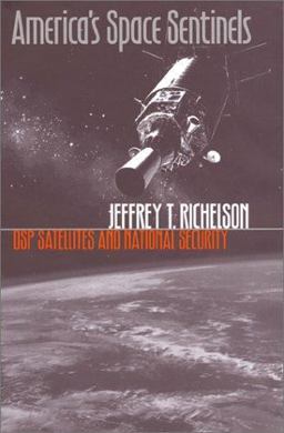 America's Space Sentinels DSP Satellites and National Security  9780700610969 Front Cover