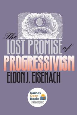 Lost Promise of Progressivism  9780700611041 Front Cover