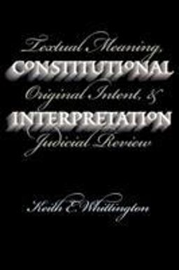 Constitutional Interpretation Textual Meaning, Original Intent, and Judicial Review  9780700611416 Front Cover