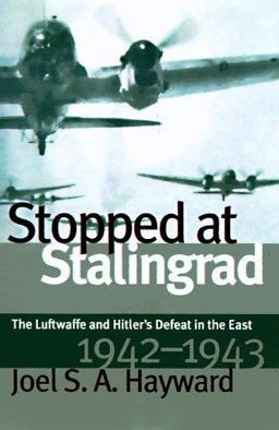 Stopped at Stalingrad The Luftwaffe and Hitler's Defeat in the East, 1942-43  9780700611461 Front Cover