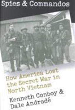 Spies and Commandos How America Lost the Secret War in North Vietnam  9780700611478 Front Cover