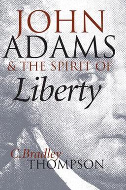 John Adams and the Spirit of Liberty  9780700611812 Front Cover