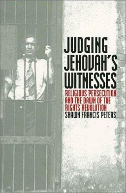 Judging Jehovah's Witnesses Religious Persecution and the Dawn of the Rights Revolution  9780700611829 Front Cover