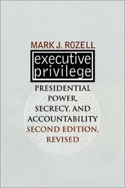 Executive Privilege Presidential Power, Secrecy, and Accountability 2nd 9780700612109 Front Cover