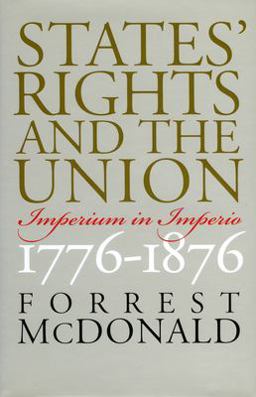 States' Rights and the Union Imperium in Imperio, 1776-1876  9780700612277 Front Cover
