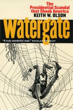 Watergate The Presidential Scandal That Shook America  9780700612512 Front Cover