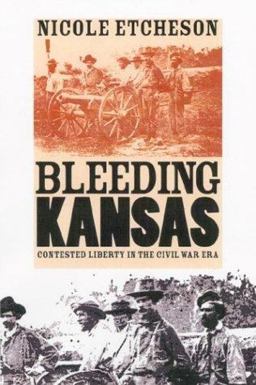 Bleeding Kansas Contested Liberty in the Civil War ERA  9780700612871 Front Cover