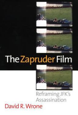 Zapruder Film Reframing JFK's Assassination  9780700612918 Front Cover