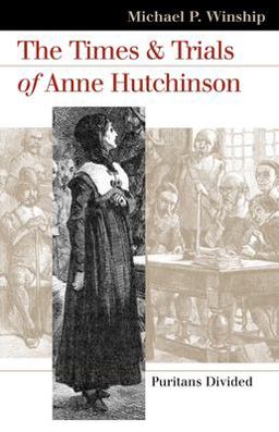The Times &amp; Trials of Anne Hutchinson Puritans Divided  9780700613809 Front Cover