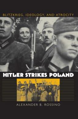 Hitler Strikes Poland Blitzkrieg, Ideology, and Atrocity  9780700613922 Front Cover