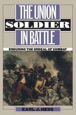 Union Soldier in Battle Enduring the Ordeal of Combat  9780700614219 Front Cover
