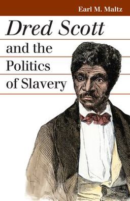 Dred Scott and the Politics of Slavery  9780700615032 Front Cover