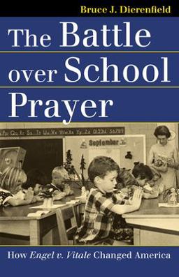 Battle over School Prayer How Engel V. Vitale Changed America  9780700615261 Front Cover