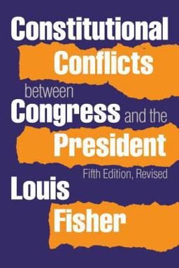 Constitutional Conflicts Between Congress and the President Constitutional Conflicts Between Congress and the President