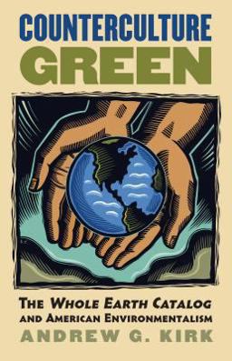 Counterculture Green The Whole Earth Catalog and American Environmentalism  9780700615452 Front Cover