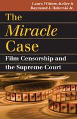 Miracle Case Film Censorship and the Supreme Court  9780700616190 Front Cover