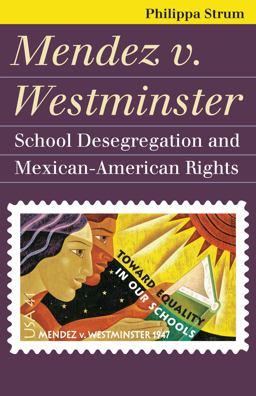 Mendez V. Westminster School Desegregation and Mexican-American Rights  9780700617197 Front Cover