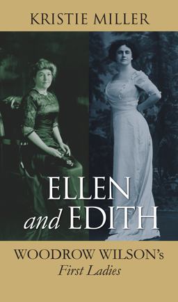 Ellen and Edith Woodrow Wilson's First Ladies  9780700617371 Front Cover