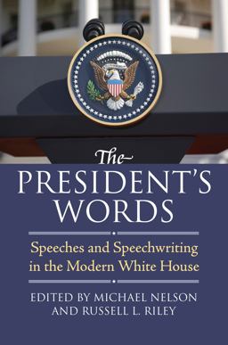 President's Words Speeches and Speechwriting in the Modern White House  9780700617395 Front Cover