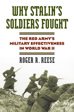 Why Stalin's Soldiers Fought The Red Army's Military Effectiveness in World War II  9780700617760 Front Cover