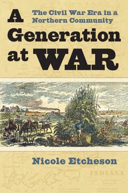 Generation at War The Civil War Era in a Northern Community  9780700617975 Front Cover