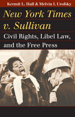 New York Times V. Sullivan Civil Rights, Libel Law, and the Free Press  9780700618033 Front Cover