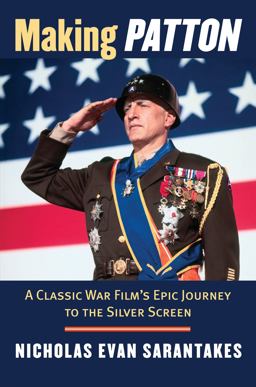 Making Patton A Classic War Film's Epic Journey to the Silver Screen  9780700618620 Front Cover