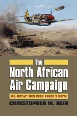 North African Air Campaign U. S. Army Forces from el Alamein to Salerno  9780700618781 Front Cover