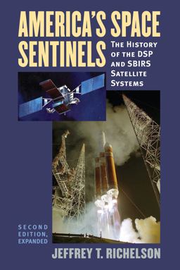 America's Space Sentinels The History of the DSP and SBIRS Satellite Systems 2nd 9780700618804 Front Cover