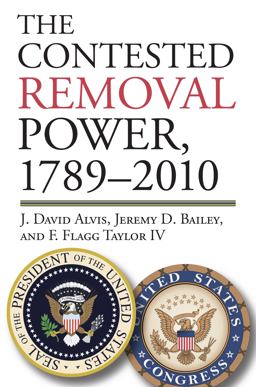 The Contested Removal Power, 1789-2012:  9780700619221 Front Cover