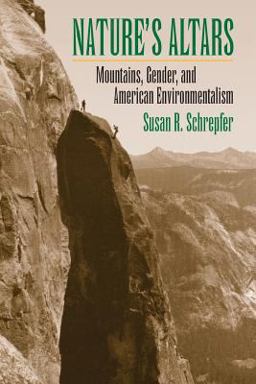 Nature's Altars Mountains, Gender, and American Environmentalism  9780700619443 Front Cover