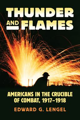 Thunder and Flames: Americans in the Crucible of Combat 1917-1918  9780700620845 Front Cover