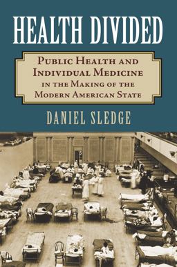 Health Divided Public Health and Individual Medicine in the Making of the Modern American State  9780700624317 Front Cover