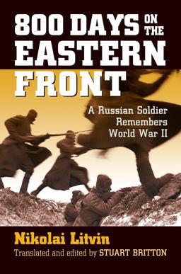 800 Days on the Eastern Front: A Russian Soldier Remembers World War II  9780700624430 Front Cover