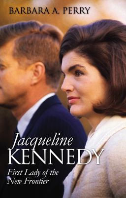 Jacqueline Kennedy First Lady of the New Frontier  9780700626502 Front Cover