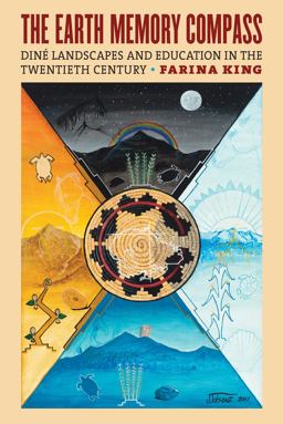 Earth Memory Compass Dinï¿½ Landscapes and Education in the Twentieth Century  9780700626915 Front Cover