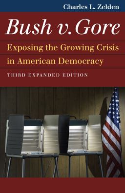Bush V. Gore Exposing the Growing Crisis in American Democracy 3rd 9780700629671 Front Cover