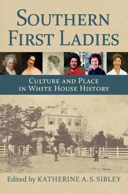 Southern First Ladies Culture and Place in White House History  9780700630431 Front Cover