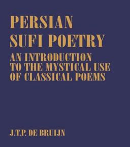 Persian Sufi Poetry An Introduction to the Mystical Use of Classical Persian Poems  9780700703128 Front Cover