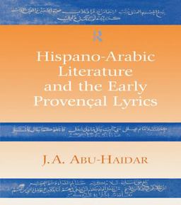 Hispano-Arabic Literature and the Early Provencal Lyrics  9780700710157 Front Cover
